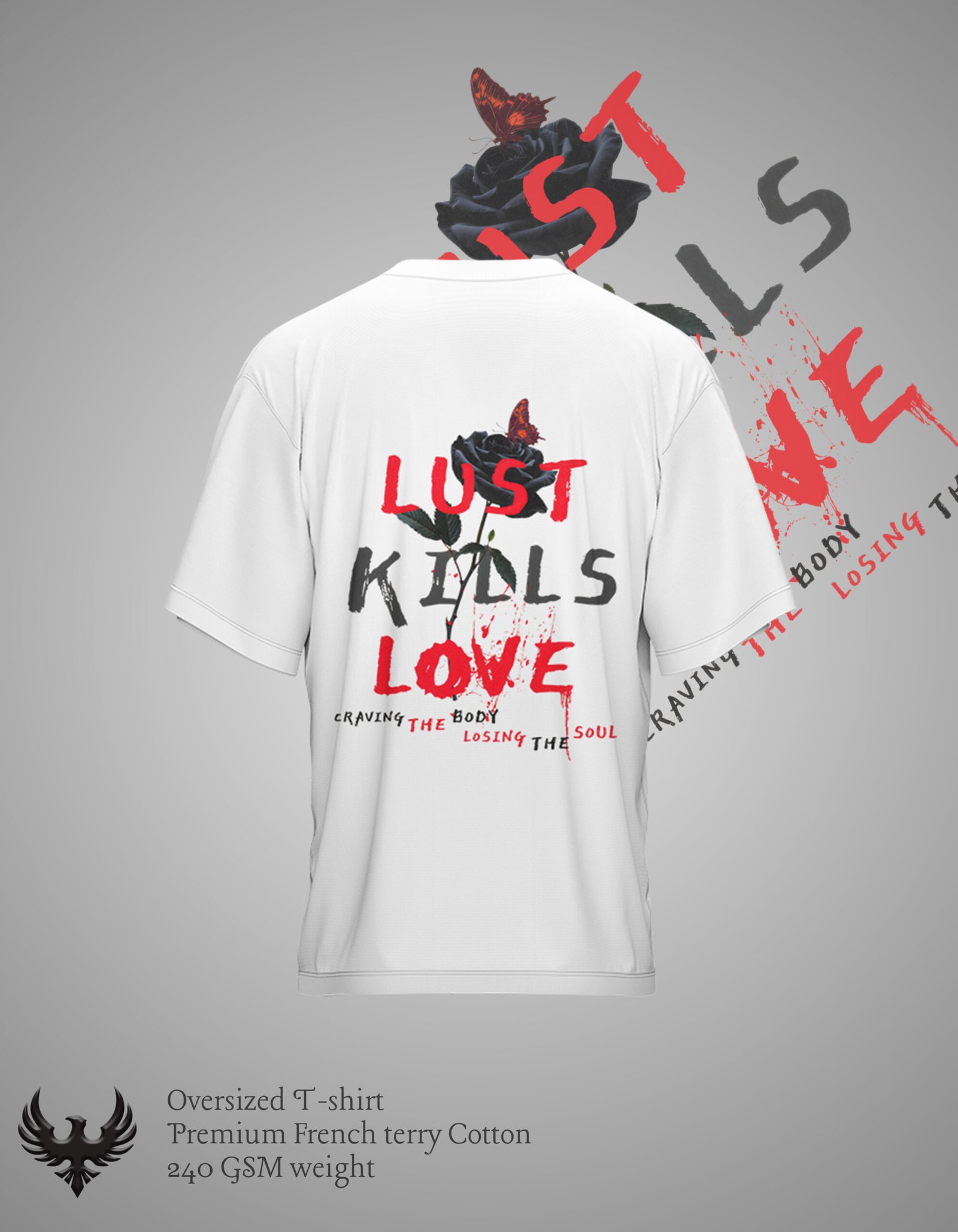 "White oversized T-shirt with bold typography stating 'LUST KILLS LOVE' overlaid on a black rose graphic with red highlights. Below, the phrase 'Claims the body, kills the soul' is written in smaller text."